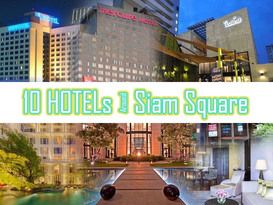 10 Hotels/Hostels around Siam Square Bangkok, Thailand - SiamBangkokMap